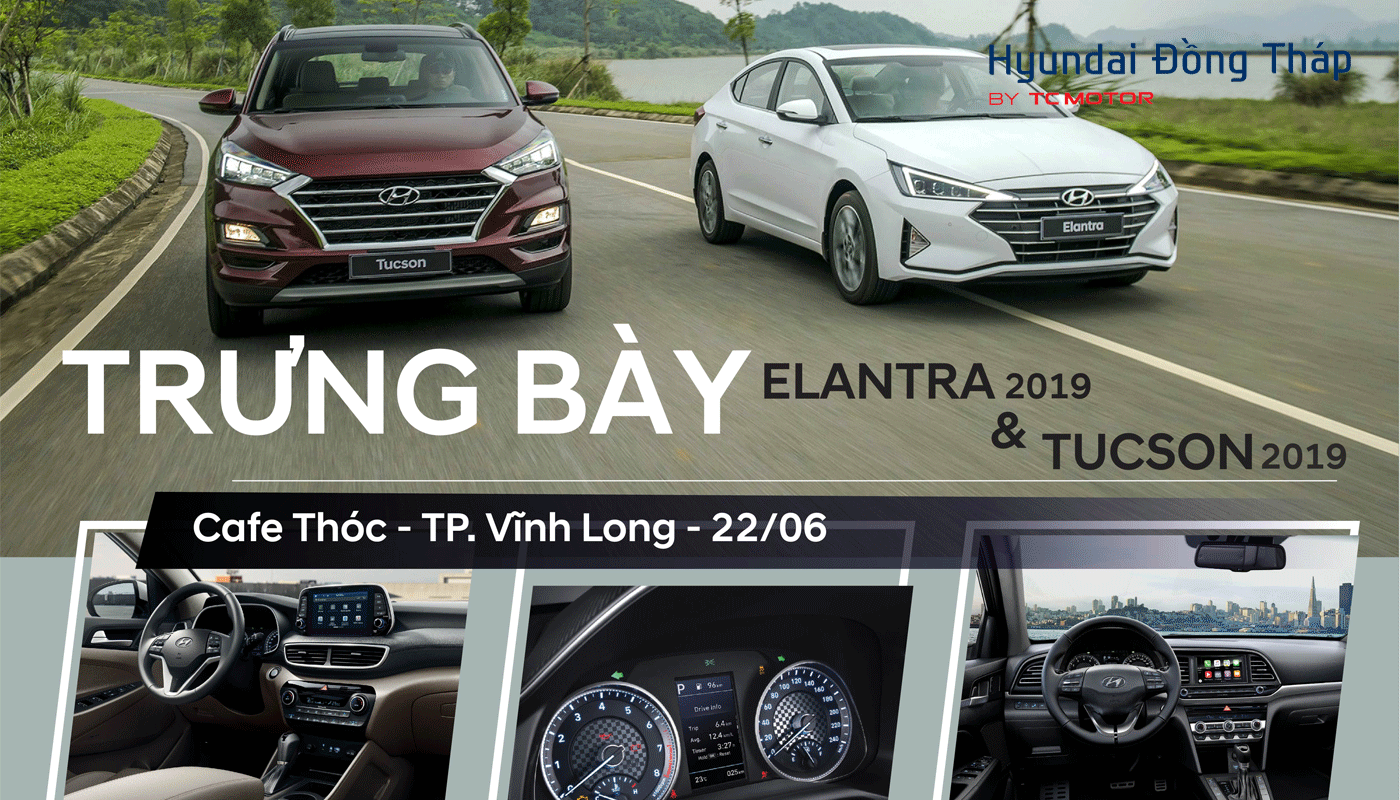 TRƯNG BÀY HAI DÒNG XE ELANTRA & TUCSON 2019.